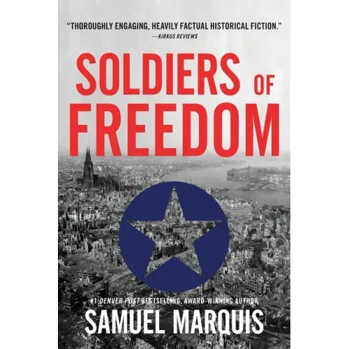 Soldiers of Freedom: The WWII Story of Patton's Panthers and the Edelweiss Pirates