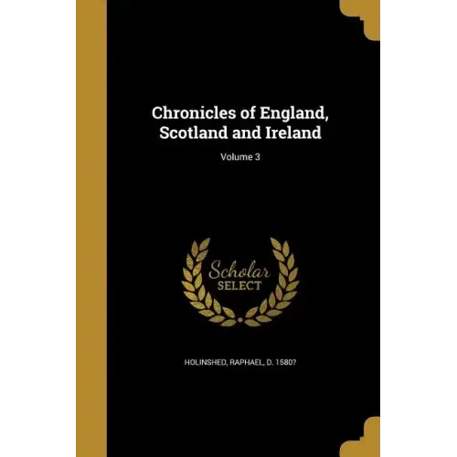 Chronicles of England, Scotland and Ireland; Volume 3