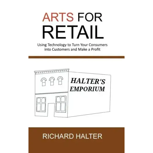 Arts for Retail: Using Technology to Turn Your Consumers Into Customers and Make a Profit