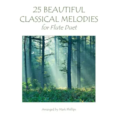 25 Beautiful Classical Melodies for Flute Duet