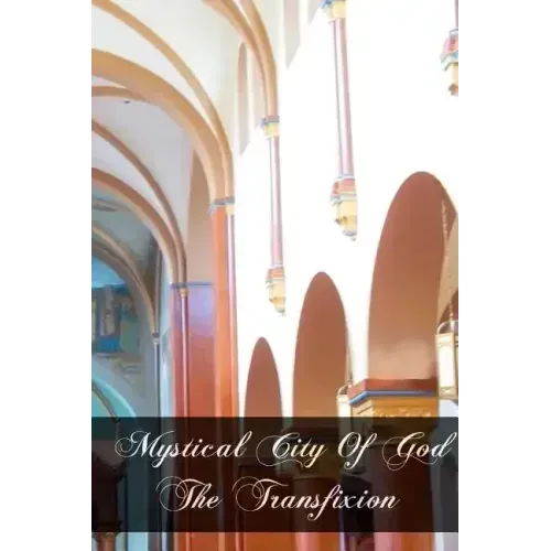 Mystical City of God The Transfixion