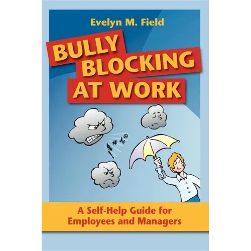 Bully Blocking at Work: A Self-Help Guide for Employees and Managers