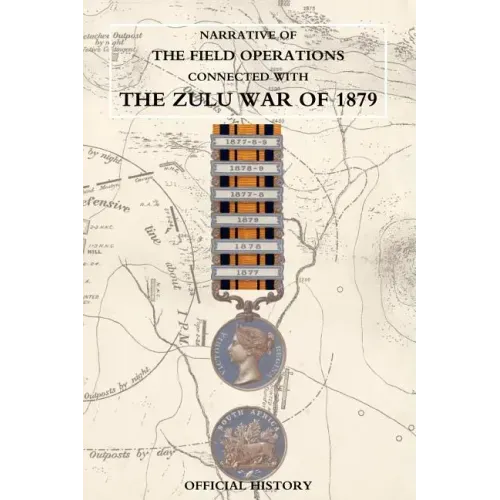 Narrative of the Field Operations Connected with the Zulu War of 1879