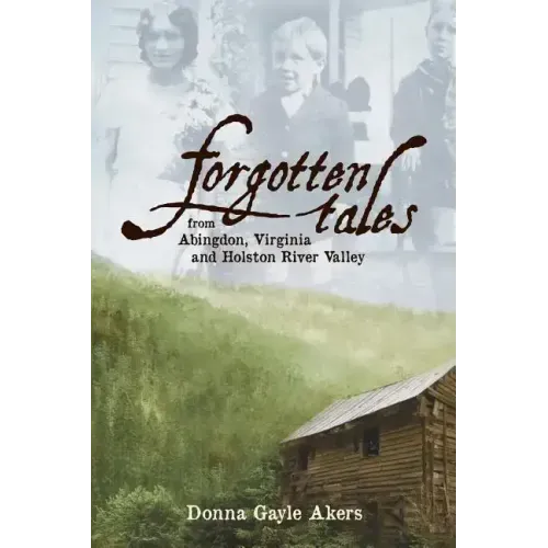 Forgotten Tales from Abingdon, Virginia and the Holston River Valley