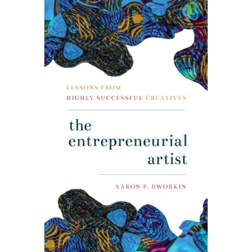 The Entrepreneurial Artist: Lessons from Highly Successful Creatives