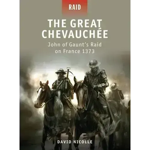 The Great Chevauchée: John of Gaunt's Raid on France 1373