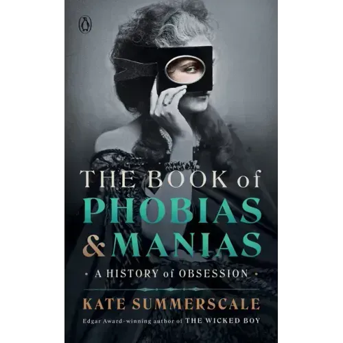 The Book of Phobias and Manias: A History of Obsession