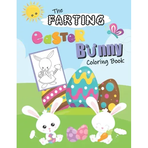 The Farting Easter Bunny Coloring Book: Cute & Funny Coloring Book For Kids. Happy Easter Gift