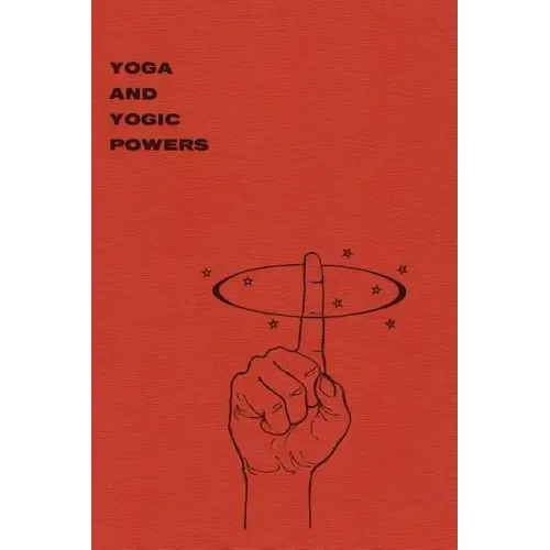 Yoga and Yogic Powers: Principles of Releasing Mental Powers