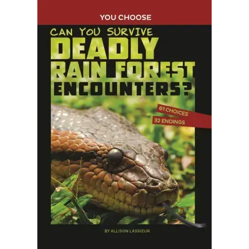 Can You Survive Deadly Rain Forest Encounters?: An Interactive Wilderness Adventure