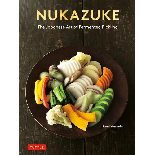Nukazuke: The Japanese Art of Fermented Pickling