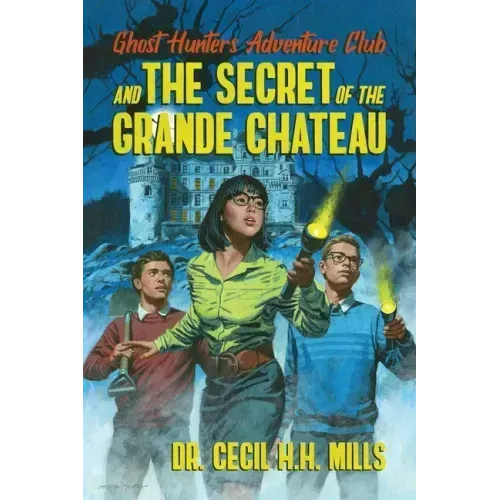 Ghost Hunters Adventure Club and the Secret of the Grande Chateau