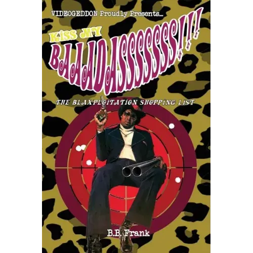 Kiss My Baaadasssssss!!!: The Blaxploitation Shopping List