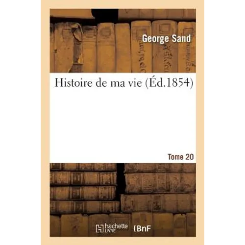 Histoire de ma vie. Tome 20