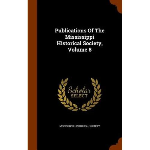 Publications Of The Mississippi Historical Society, Volume 8