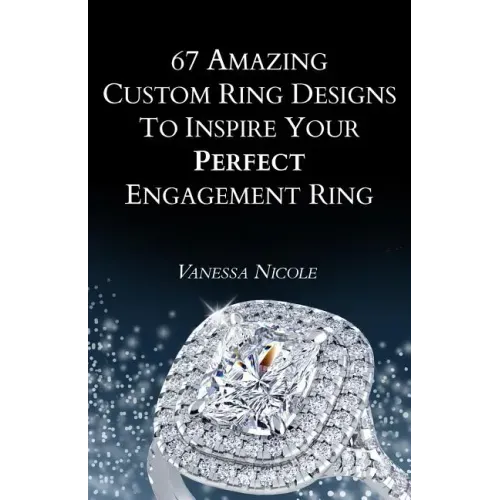 67 Amazing Custom Ring Designs to Inspire Your Perfect Engagement Ring