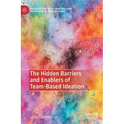 The Hidden Barriers and Enablers of Team-Based Ideation