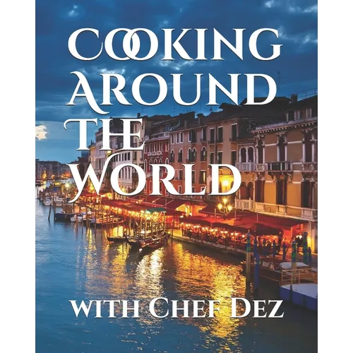 Cooking Around The World: with Chef Dez