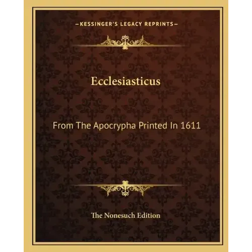 Ecclesiasticus: From the Apocrypha Printed in 1611