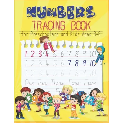 Numbers Tracing Book for Preschoolers and Kids Ages 3-6: Trace Numbers Practice Workbook for Pre K, Kindergarten and Kids Ages 3-6, educational workbo