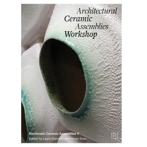 Architectural Ceramic Assemblies Workshop V