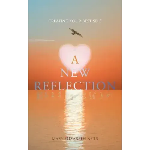 A New Reflection: Creating Your Best Self