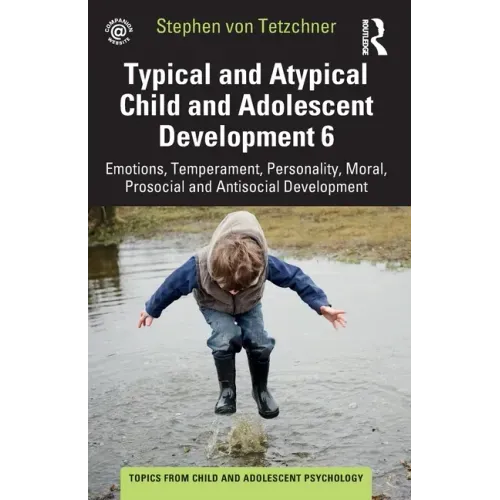 Typical and Atypical Child and Adolescent Development 6 Emotions, Temperament, Personality, Moral, Prosocial and Antisocial Development: Emotions, Tem