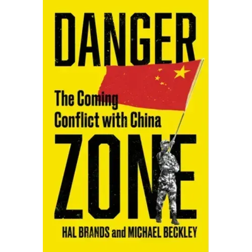 Danger Zone: The Coming Conflict with China