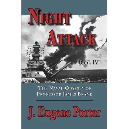 Night Attack: The Naval Odyssey of Professor James Brand