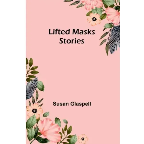 Lifted Masks; stories