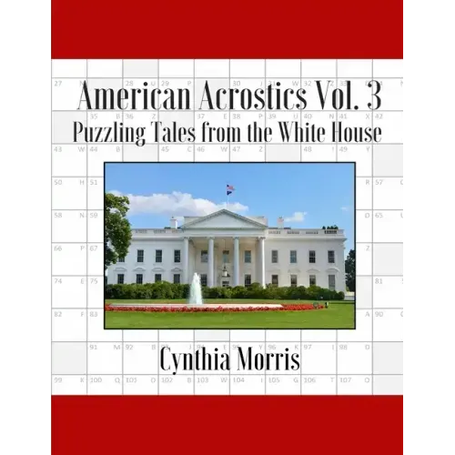 American Acrostics Volume 3: Puzzling Tales from the White House