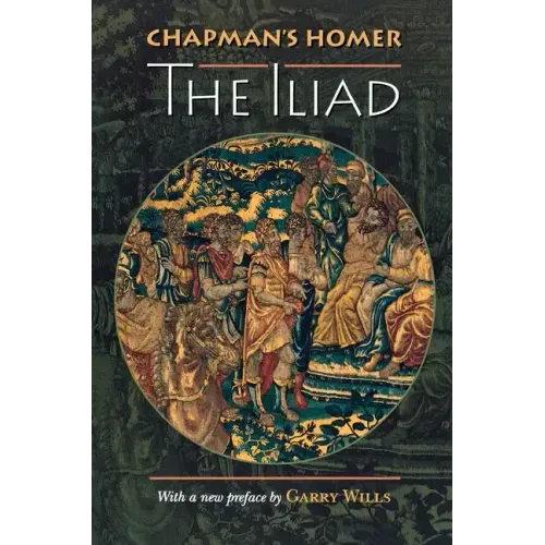 Chapman's Homer: The Iliad