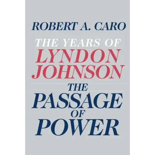 The Passage of Power: The Years of Lyndon Johnson
