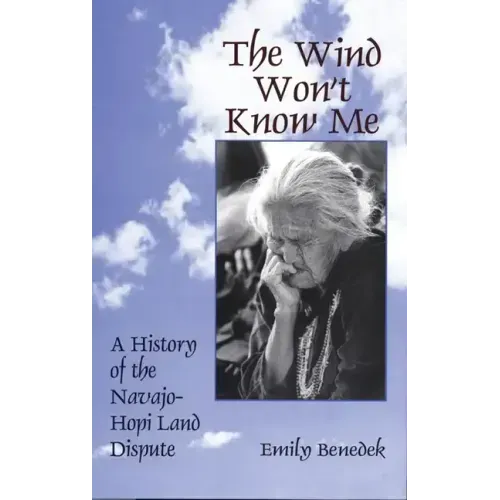 The Wind Won't Know Me: A History of the Navajo-Hopi Dispute