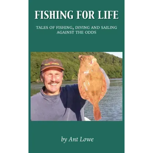 Fishing for Life: Tales of fishing, diving and sailing against the odds
