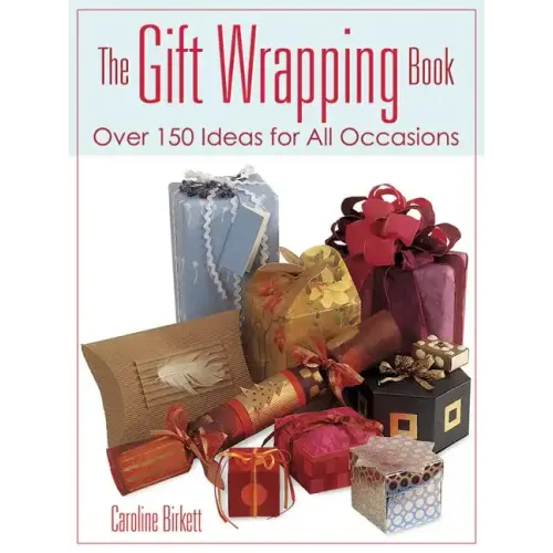 The Gift Wrapping Book: Over 150 Ideas for All Occasions