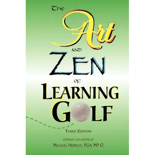 The Art and Zen of Learning Golf, Third Edition