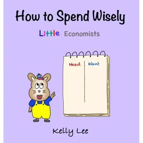 How to Spend Wisely: Teach Young Children How to Plan and Budget, Perfect for Preschool and Primary Grade Kids