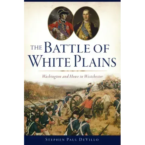 The Battle of White Plains: Washington and Howe in Westchester