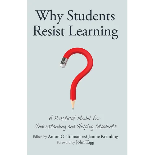 Why Students Resist Learning: A Practical Model for Understanding and Helping Students