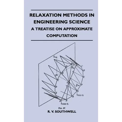 Relaxation Methods In Engineering Science - A Treatise On Approximate Computation