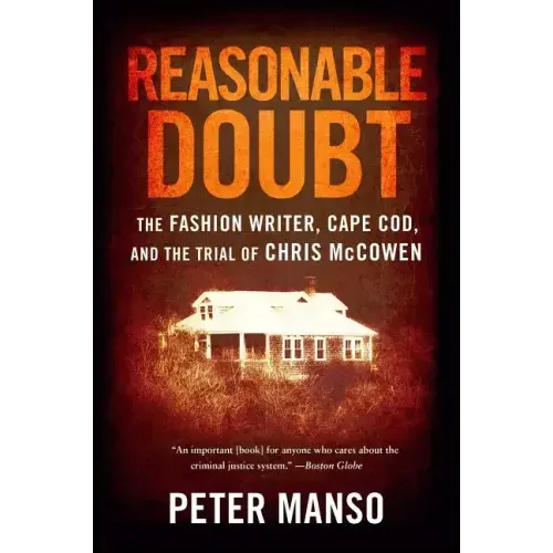 Reasonable Doubt: The Fashion Writer, Cape Cod, and the Trial of Chris McCowen