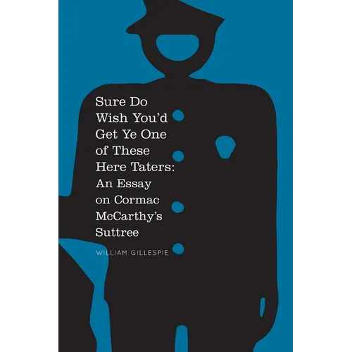Sure Do Wish You'd Get Ye One Of These Here Taters: An Essay on Cormac McCarthy's Suttree