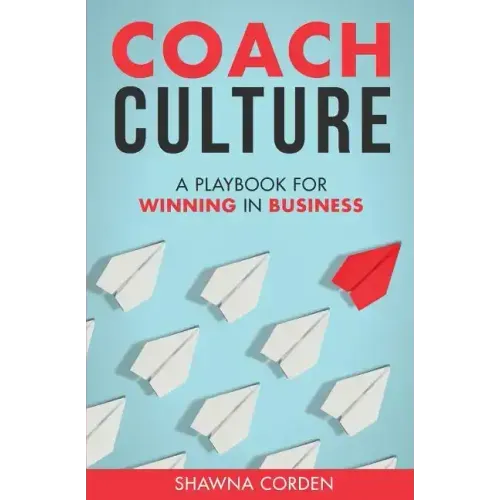 Coach Culture: A Playbook for Winning in Business