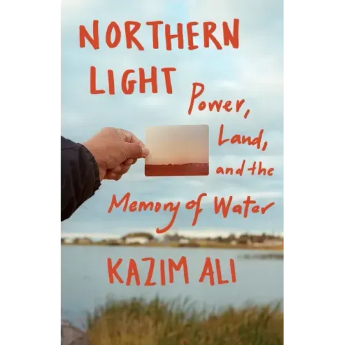 Northern Light: Power, Land, and the Memory of Water