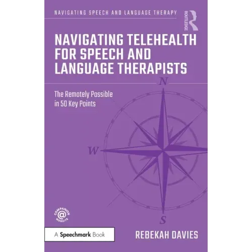 Navigating Telehealth for Speech and Language Therapists: The Remotely Possible in 50 Key Points
