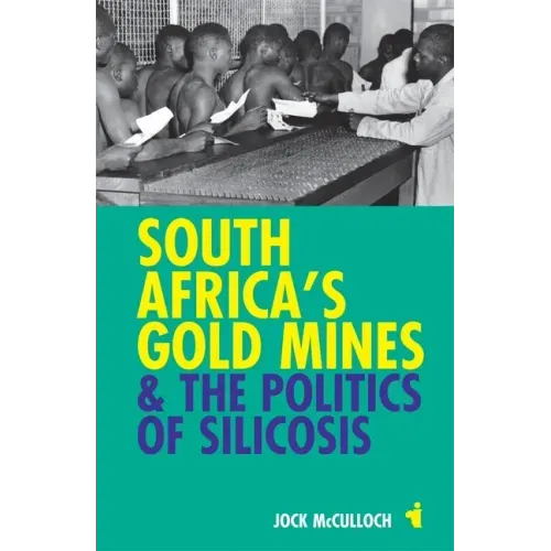 South Africa's Gold Mines & the Politics of Silicosis