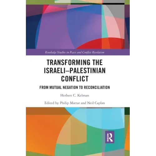 Transforming the Israeli-Palestinian Conflict: From Mutual Negation to Reconciliation