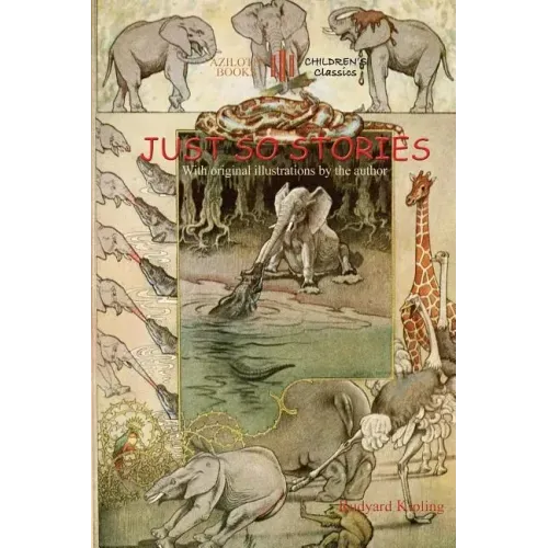 Just So Stories: including 'The Tabu Tale' and 'Ham and the Porcupine' & original illustrations by Rudyard Kipling (Aziloth Books)