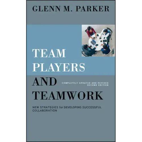Team Players and Teamwork: New Strategies for Developing Successful Collaboration